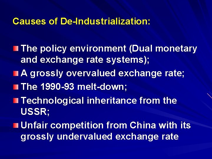 Causes of De-Industrialization: The policy environment (Dual monetary and exchange rate systems); A grossly