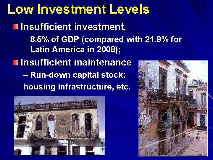 Low Investment Levels Insufficient investment, – 8. 5% of GDP (compared with 21. 9%