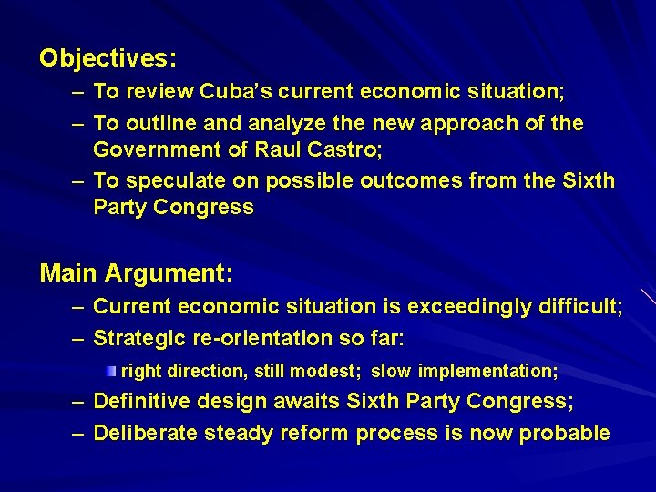 Objectives: – To review Cuba’s current economic situation; – To outline and analyze the