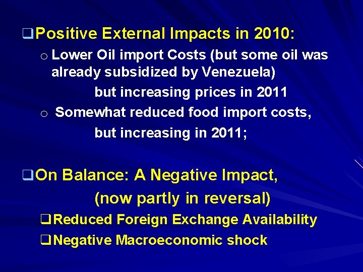 q Positive External Impacts in 2010: o Lower Oil import Costs (but some oil