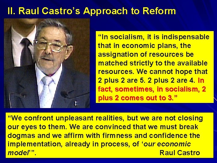 II. Raul Castro’s Approach to Reform “In socialism, it is indispensable that in economic