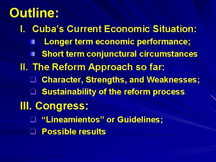 Outline: I. Cuba’s Current Economic Situation: Situation Longer term economic performance; Short term conjunctural
