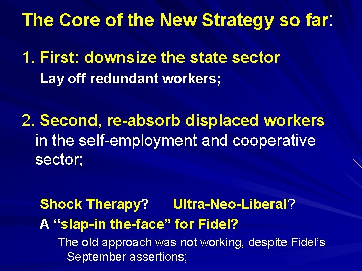 The Core of the New Strategy so far: 1. First: downsize the state sector