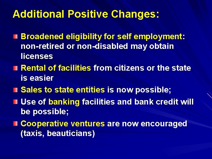 Additional Positive Changes: Broadened eligibility for self employment: non-retired or non-disabled may obtain licenses
