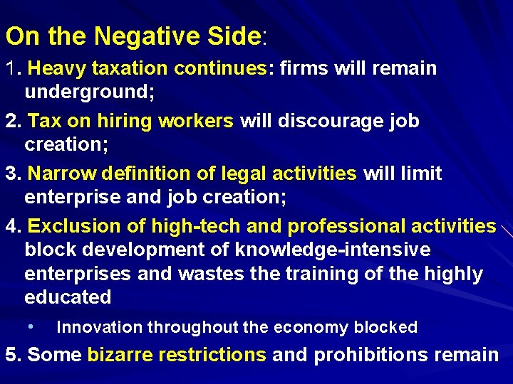 On the Negative Side: 1. Heavy taxation continues: firms will remain underground; 2. Tax