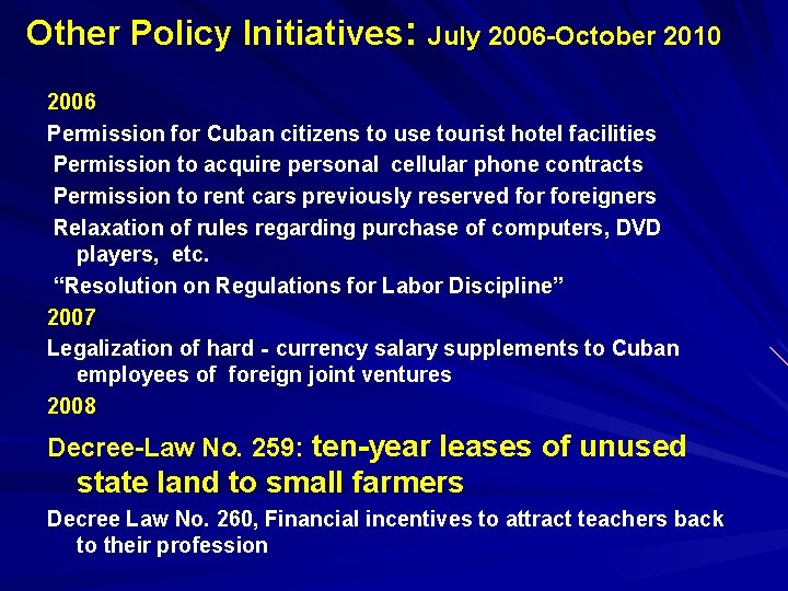 Other Policy Initiatives: July 2006 -October 2010 2006 Permission for Cuban citizens to use