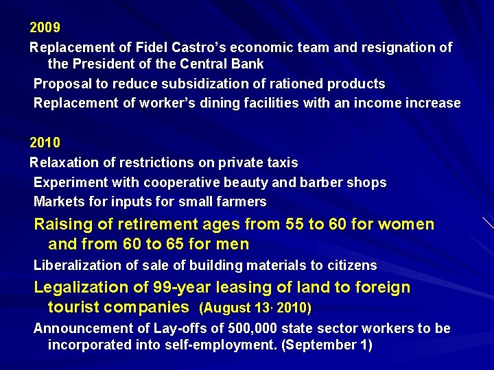 2009 Replacement of Fidel Castro’s economic team and resignation of the President of the