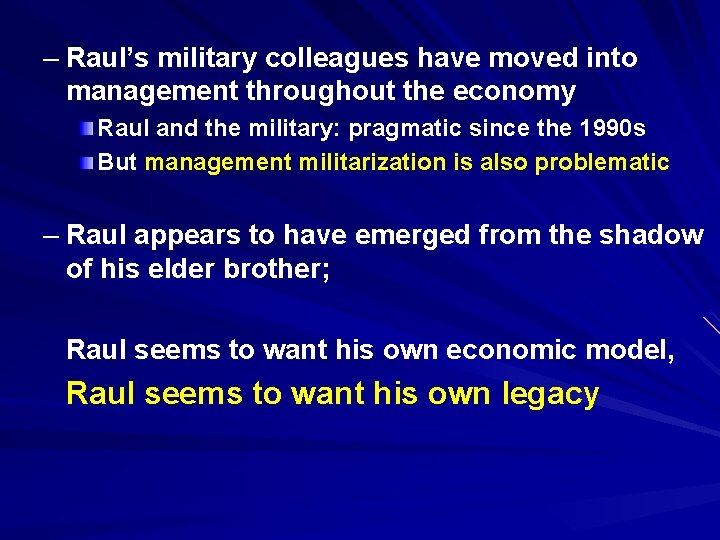 – Raul’s military colleagues have moved into management throughout the economy Raul and the