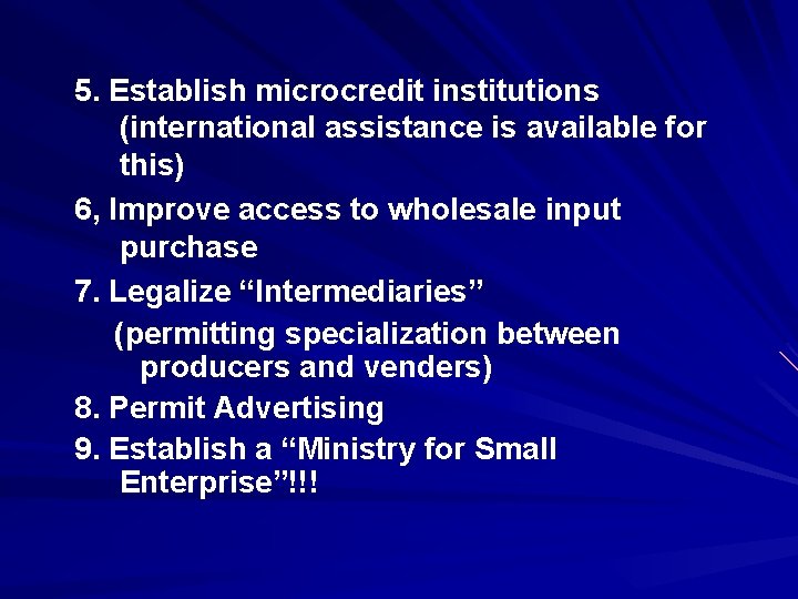 5. Establish microcredit institutions (international assistance is available for this) 6, Improve access to