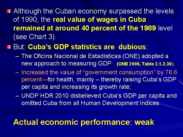 Although the Cuban economy surpassed the levels of 1990, the real value of wages