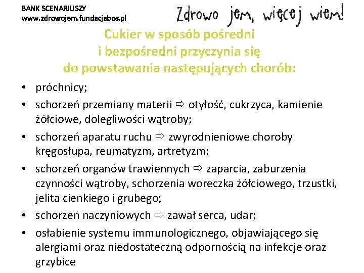 BANK SCENARIUSZY www. zdrowojem. fundacjabos. pl Cukier w sposób pośredni i bezpośredni przyczynia się