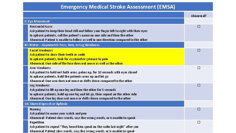Emergency Medical Stroke Assessment (EMSA) Abnormal? E: Eye Movement Horizontal Gaze Ask patient to