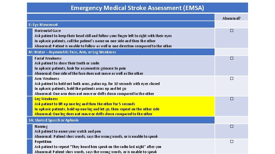 Emergency Medical Stroke Assessment (EMSA) Abnormal? E: Eye Movement Horizontal Gaze Ask patient to
