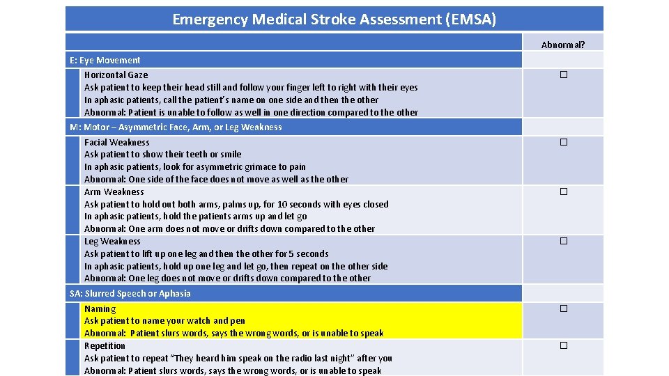 Emergency Medical Stroke Assessment (EMSA) Abnormal? E: Eye Movement Horizontal Gaze Ask patient to