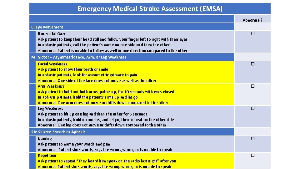 Emergency Medical Stroke Assessment (EMSA) Abnormal? E: Eye Movement Horizontal Gaze Ask patient to