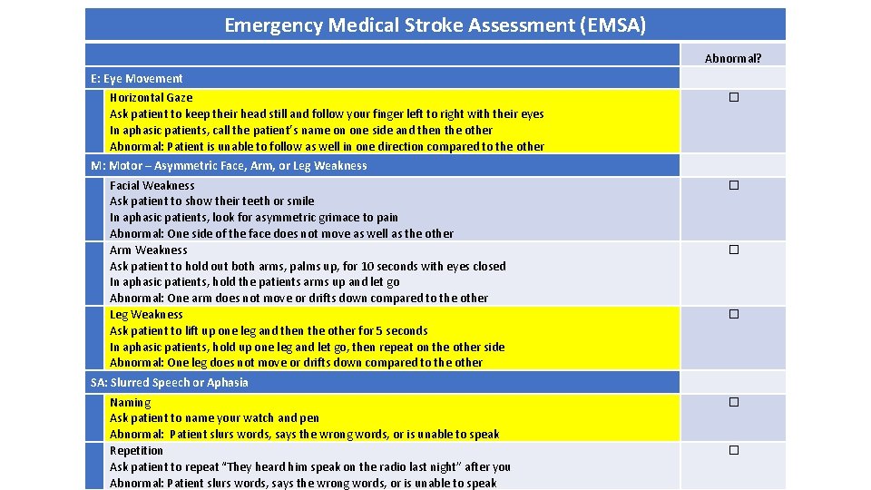 Emergency Medical Stroke Assessment (EMSA) Abnormal? E: Eye Movement Horizontal Gaze Ask patient to