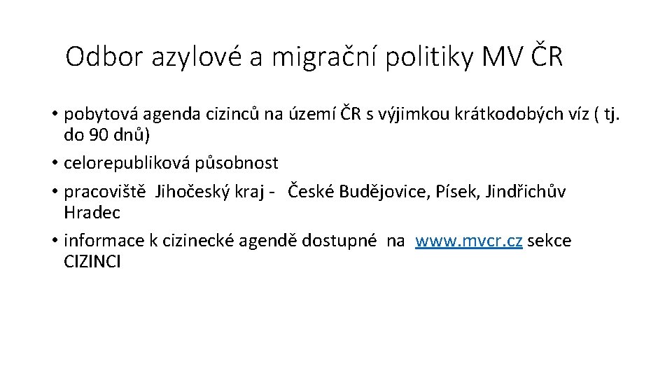 Odbor azylové a migrační politiky MV ČR • pobytová agenda cizinců na území ČR