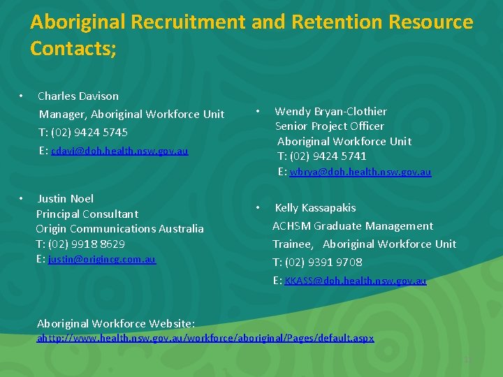Aboriginal Recruitment and Retention Resource Contacts; • • Charles Davison Manager, Aboriginal Workforce Unit