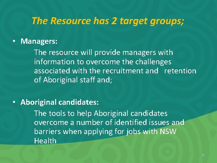 The Resource has 2 target groups; • Managers: The resource will provide managers with