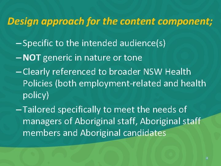 Design approach for the content component; – Specific to the intended audience(s) – NOT