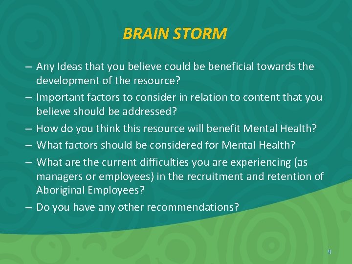 BRAIN STORM – Any Ideas that you believe could be beneficial towards the development