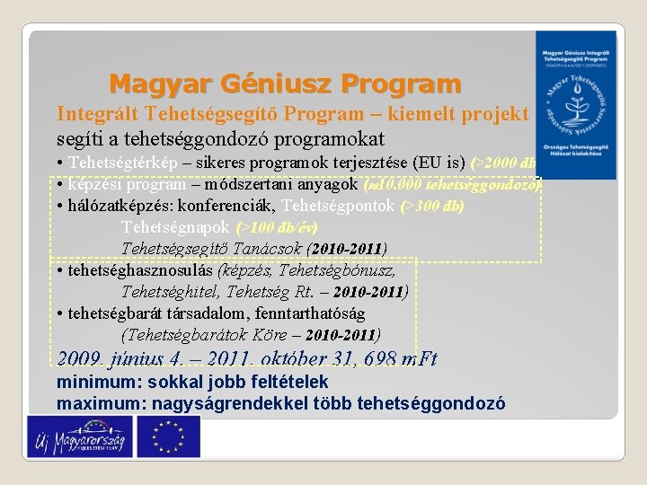 Magyar Géniusz Program Integrált Tehetségsegítő Program – kiemelt projekt segíti a tehetséggondozó programokat •