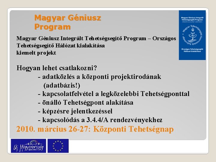 Magyar Géniusz Program Magyar Géniusz Integrált Tehetségsegítő Program – Országos Tehetségsegítő Hálózat kialakítása kiemelt