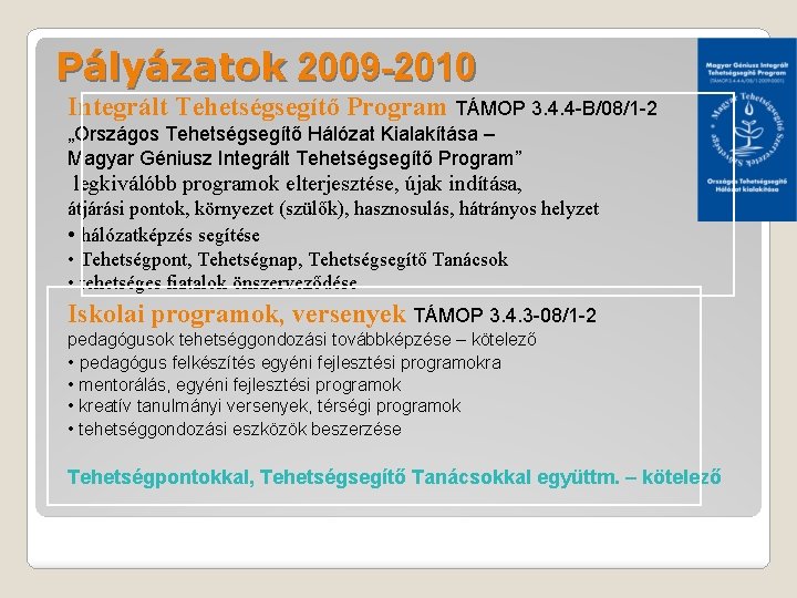 Pályázatok 2009 -2010 Integrált Tehetségsegítő Program TÁMOP 3. 4. 4 -B/08/1 -2 „Országos Tehetségsegítő