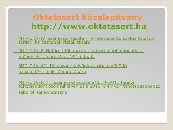 Oktatásért Közalapítvány http: //www. oktatasert. hu NTP-OKA-IV. számú pályázata - Tehetségsegítő szolgáltatások térségi hálózatának