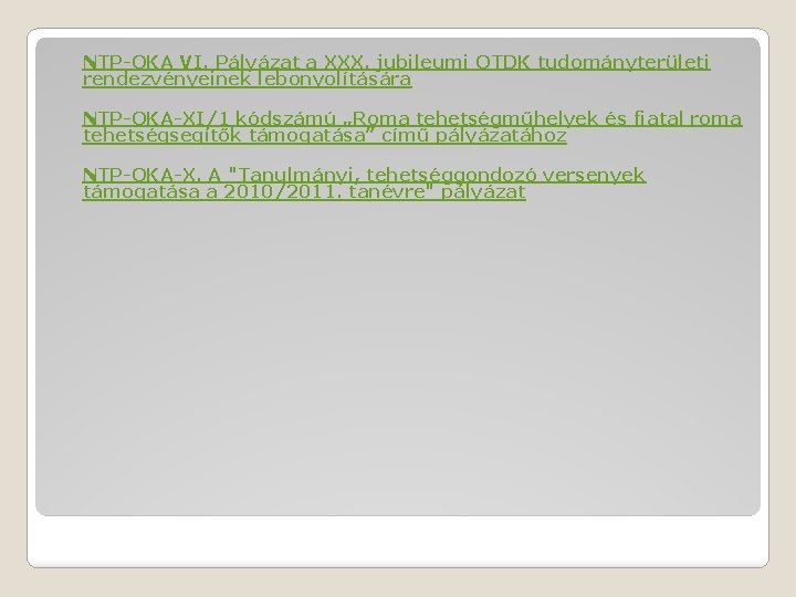 NTP-OKA VI. Pályázat a XXX. jubileumi OTDK tudományterületi rendezvényeinek lebonyolítására NTP-OKA-XI/1 kódszámú „Roma tehetségműhelyek
