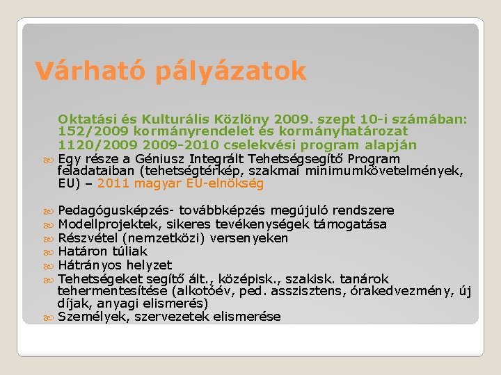 Várható pályázatok Oktatási és Kulturális Közlöny 2009. szept 10 -i számában: 152/2009 kormányrendelet és