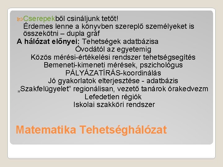  Cserepekből csináljunk tetőt! Érdemes lenne a könyvben szereplő személyeket is összekötni – dupla