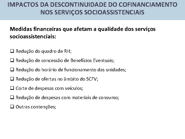 IMPACTOS DA DESCONTINUIDADE DO COFINANCIAMENTO NOS SERVIÇOS SOCIOASSISTENCIAIS Medidas financeiras que afetam a qualidade