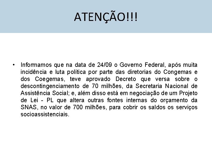 ATENÇÃO!!! • Informamos que na data de 24/09 o Governo Federal, após muita incidência