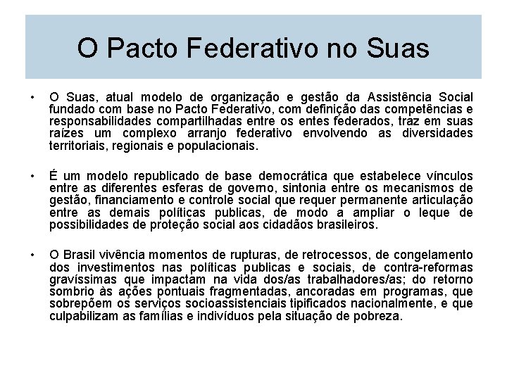 O Pacto Federativo no Suas • O Suas, atual modelo de organização e gestão