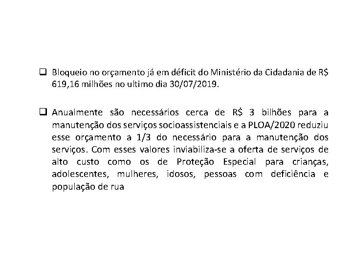 q Bloqueio no orçamento já em déficit do Ministério da Cidadania de R$ 619,