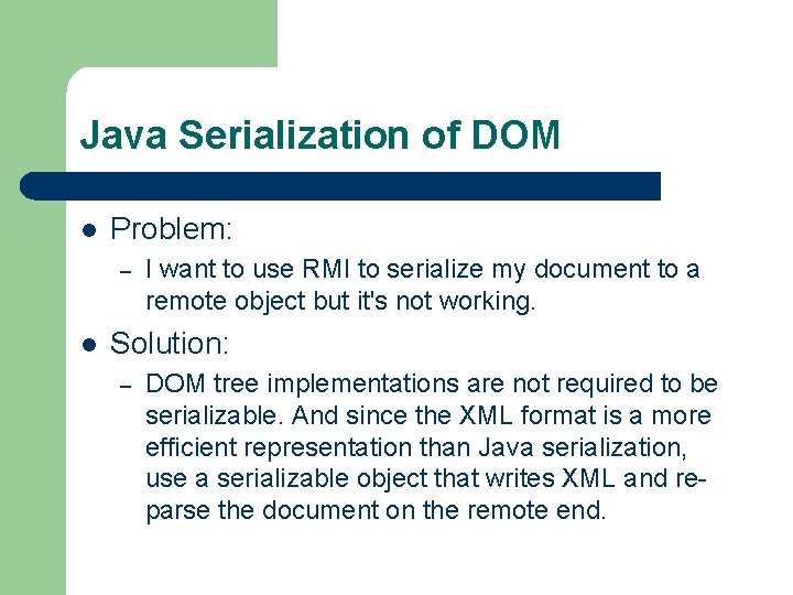 Java Serialization of DOM l Problem: – l I want to use RMI to