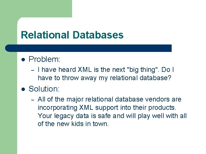 Relational Databases l Problem: – l I have heard XML is the next "big