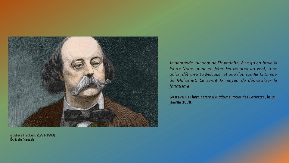 Je demande, au nom de l’humanité, à ce qu’on broie la Pierre-Noire, pour en