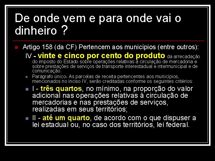 De onde vem e para onde vai o dinheiro ? n Artigo 158 (da