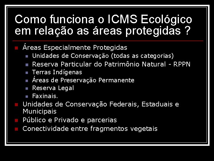 Como funciona o ICMS Ecológico em relação as áreas protegidas ? n Áreas Especialmente