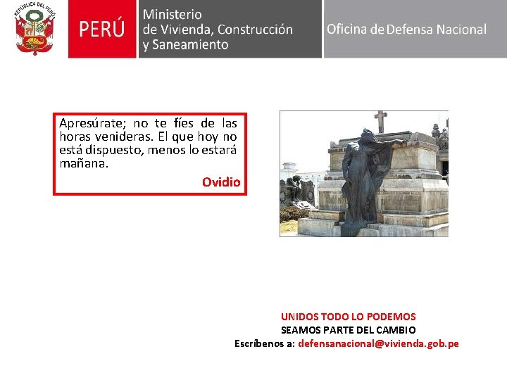 Apresúrate; no te fíes de las horas venideras. El que hoy no está dispuesto,