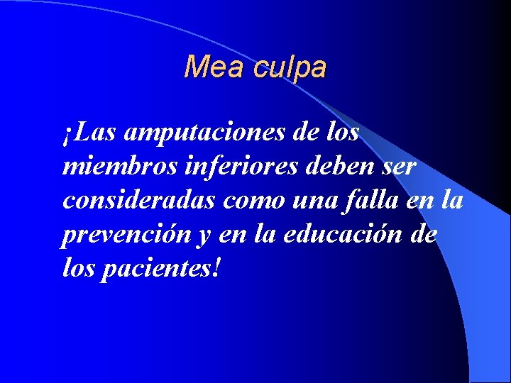 Mea culpa ¡Las amputaciones de los miembros inferiores deben ser consideradas como una falla