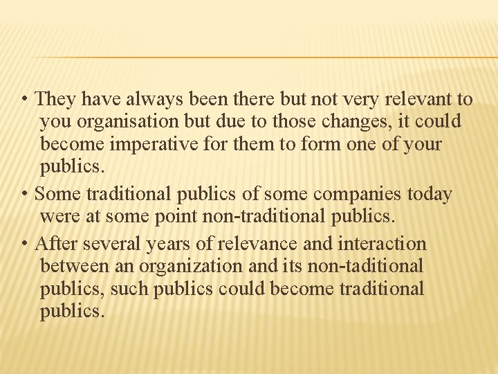  • They have always been there but not very relevant to you organisation