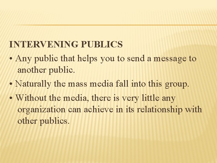 INTERVENING PUBLICS • Any public that helps you to send a message to another