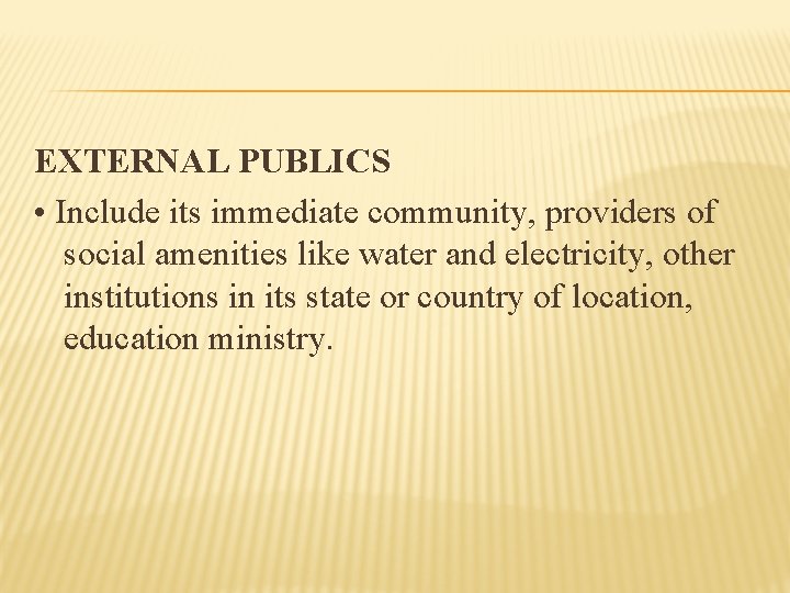 EXTERNAL PUBLICS • Include its immediate community, providers of social amenities like water and