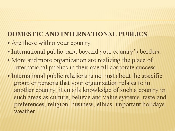 DOMESTIC AND INTERNATIONAL PUBLICS • Are those within your country • International public exist
