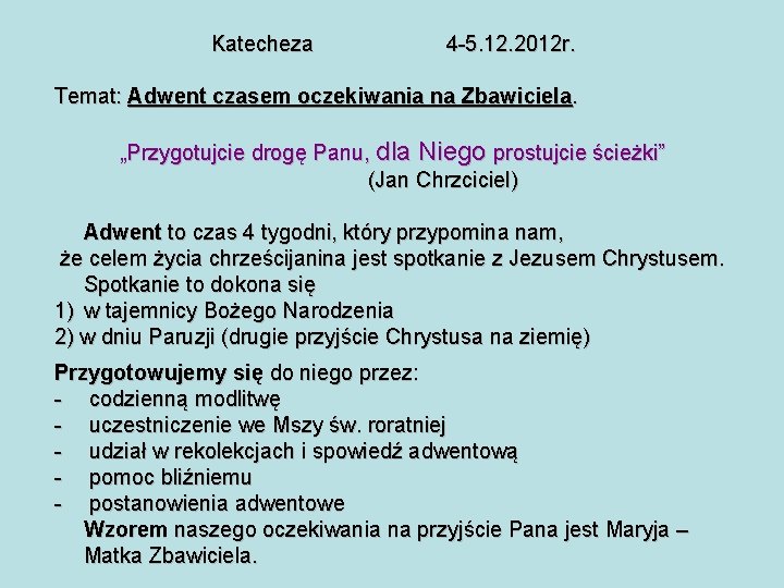 Katecheza 4 -5. 12. 2012 r. Temat: Adwent czasem oczekiwania na Zbawiciela. „Przygotujcie drogę