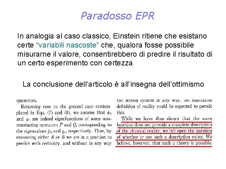 Paradosso EPR In analogia al caso classico, Einstein ritiene che esistano certe “variabili nascoste”