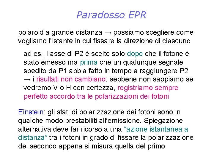 Paradosso EPR polaroid a grande distanza → possiamo scegliere come vogliamo l’istante in cui